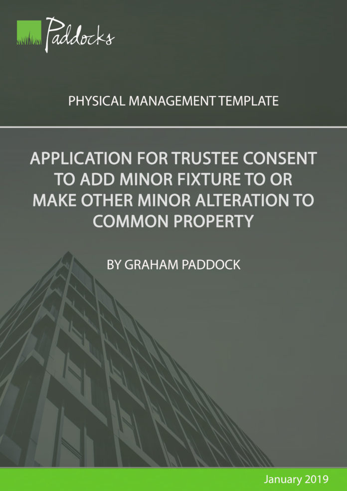 Application for trustee consent to add minor fixture to or make other minor alteration to common property by Graham Paddock