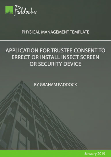 Application for trustee consent to errect or install insect screen or security device by Graham Paddock