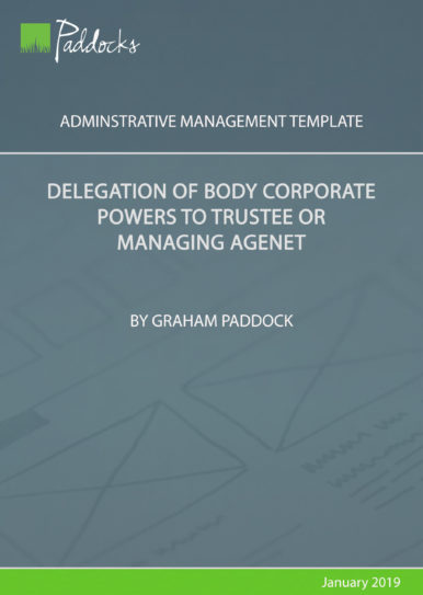 Delegation of body corporate powers to trustee or managing agent - by Graham Paddock