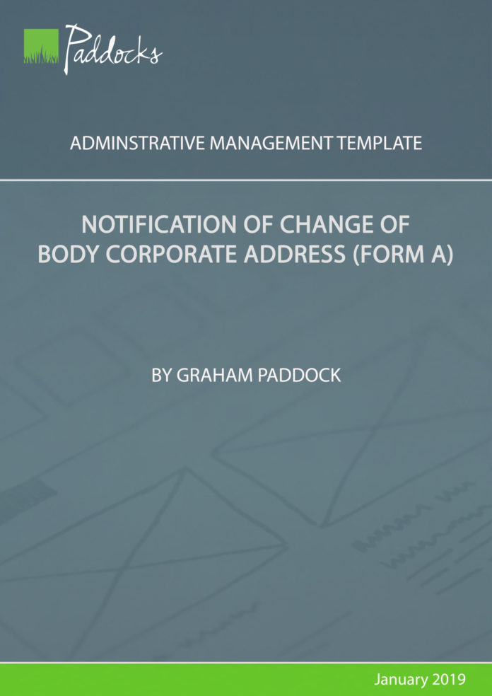 Notification of change of body corporate address (Form A) - by Graham Paddock
